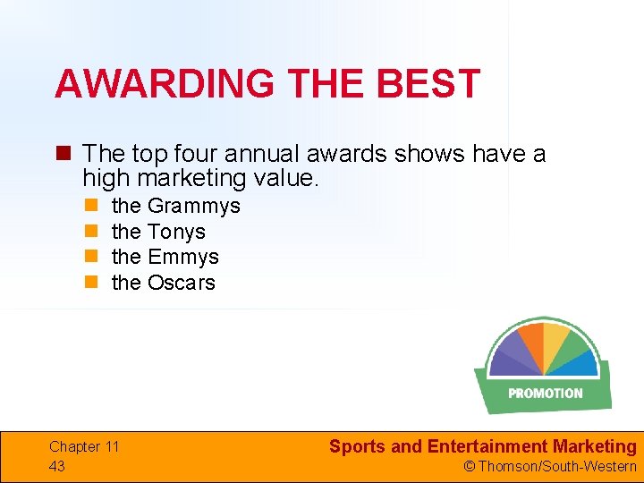 AWARDING THE BEST n The top four annual awards shows have a high marketing