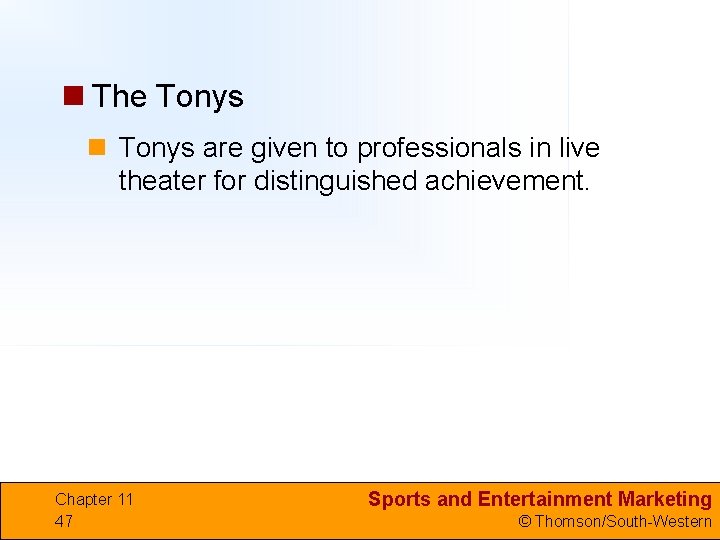 n The Tonys n Tonys are given to professionals in live theater for distinguished