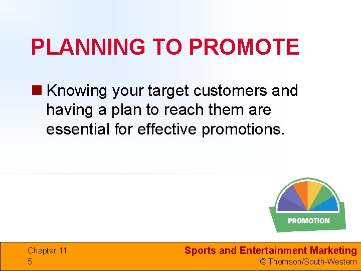 PLANNING TO PROMOTE n Knowing your target customers and having a plan to reach