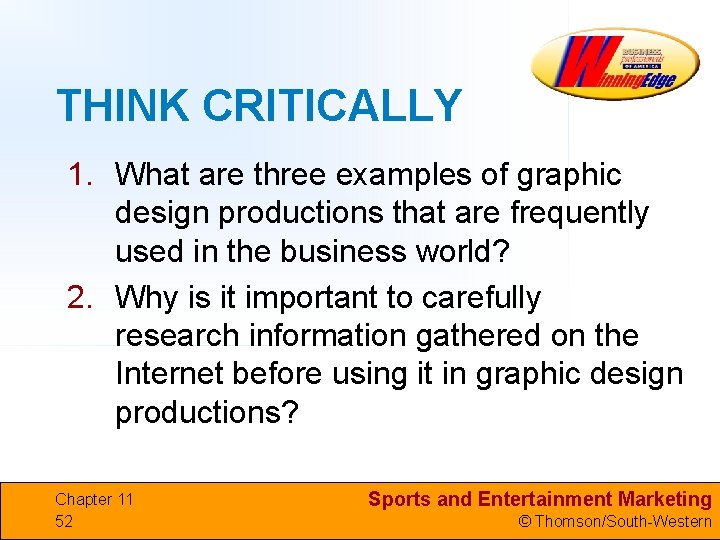 THINK CRITICALLY 1. What are three examples of graphic design productions that are frequently