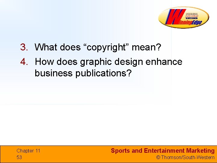 3. What does “copyright” mean? 4. How does graphic design enhance business publications? Chapter