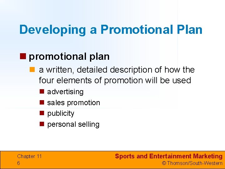 Developing a Promotional Plan n promotional plan n a written, detailed description of how