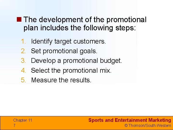 n The development of the promotional plan includes the following steps: 1. 2. 3.