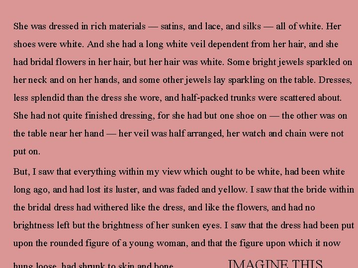 She was dressed in rich materials — satins, and lace, and silks — all