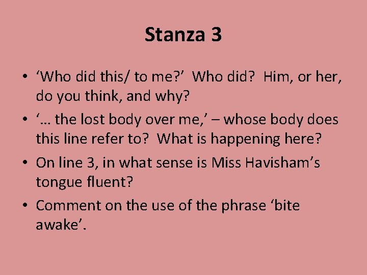 Stanza 3 • ‘Who did this/ to me? ’ Who did? Him, or her,