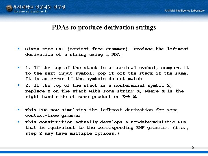 PDAs to produce derivation strings § Given some BNF (context free grammar). Produce the