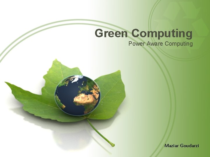 Green Computing Power Aware Computing Maziar Goudarzi Green Computing Power Aware Computing Maziar Goudarzi