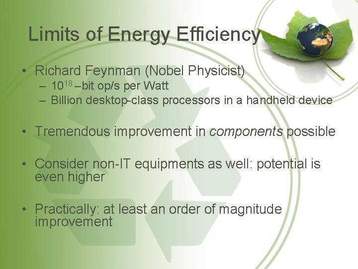 Limits of Energy Efficiency • Richard Feynman (Nobel Physicist) – 1018 –bit op/s per Limits of Energy Efficiency • Richard Feynman (Nobel Physicist) – 1018 –bit op/s per