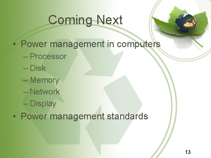 Coming Next • Power management in computers – Processor – Disk – Memory – Coming Next • Power management in computers – Processor – Disk – Memory –