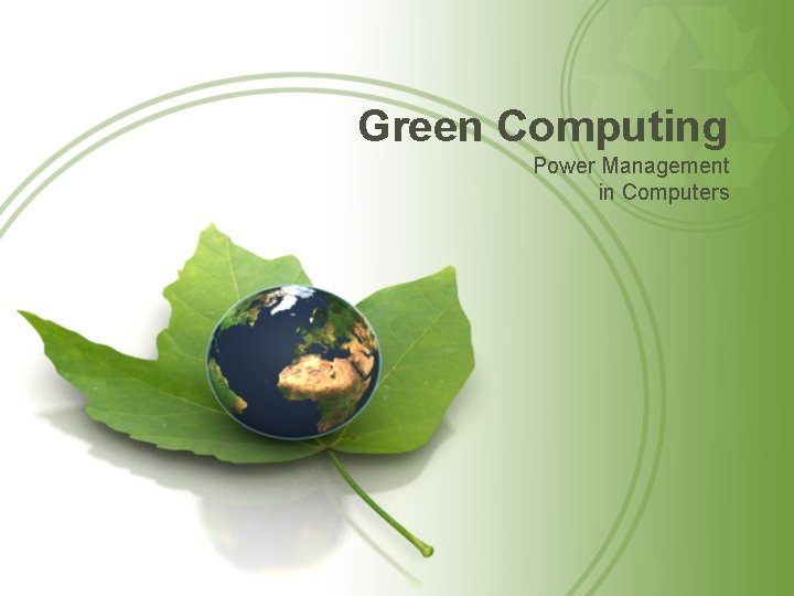 Green Computing Power Management in Computers Green Computing Power Management in Computers