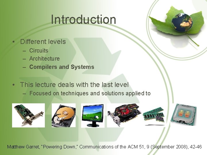 Introduction • Different levels – Circuits – Architecture – Compilers and Systems • This Introduction • Different levels – Circuits – Architecture – Compilers and Systems • This