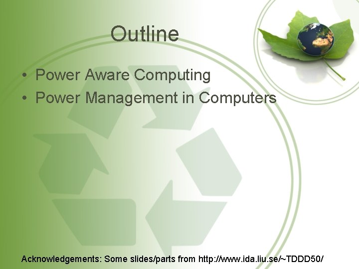 Outline • Power Aware Computing • Power Management in Computers Acknowledgements: Some slides/parts from Outline • Power Aware Computing • Power Management in Computers Acknowledgements: Some slides/parts from