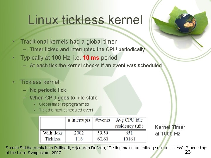 Linux tickless kernel • Traditional kernels had a global timer – Timer ticked and Linux tickless kernel • Traditional kernels had a global timer – Timer ticked and