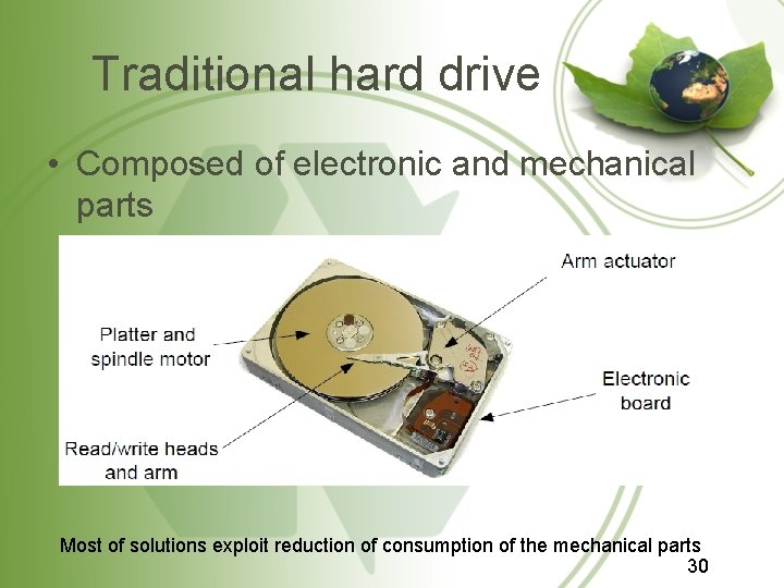 Traditional hard drive • Composed of electronic and mechanical parts Most of solutions exploit Traditional hard drive • Composed of electronic and mechanical parts Most of solutions exploit