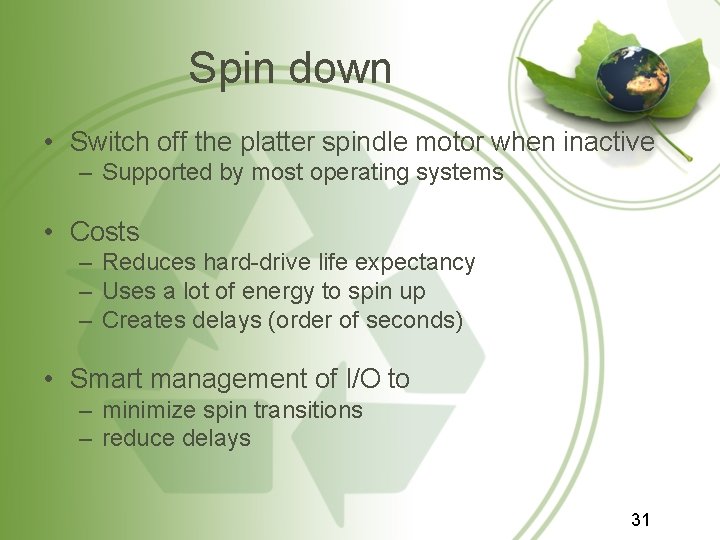 Spin down • Switch off the platter spindle motor when inactive – Supported by Spin down • Switch off the platter spindle motor when inactive – Supported by