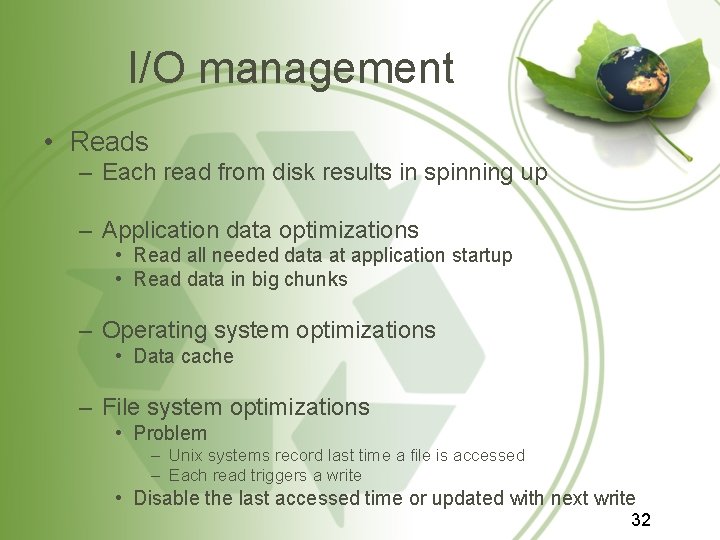 I/O management • Reads – Each read from disk results in spinning up – I/O management • Reads – Each read from disk results in spinning up –