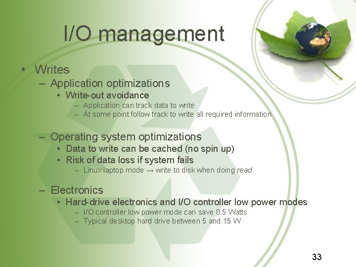 I/O management • Writes – Application optimizations • Write-out avoidance – Application can track I/O management • Writes – Application optimizations • Write-out avoidance – Application can track