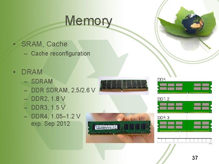 Memory • SRAM, Cache – Cache reconfiguration • DRAM – – – SDRAM DDR Memory • SRAM, Cache – Cache reconfiguration • DRAM – – – SDRAM DDR