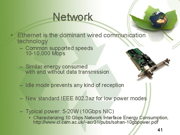 Network • Ethernet is the dominant wired communication technology – Common supported speeds 10 Network • Ethernet is the dominant wired communication technology – Common supported speeds 10
