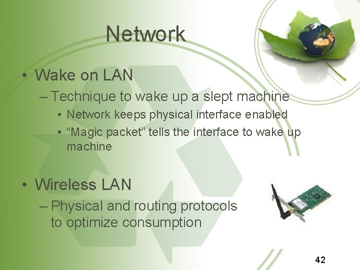 Network • Wake on LAN – Technique to wake up a slept machine • Network • Wake on LAN – Technique to wake up a slept machine •