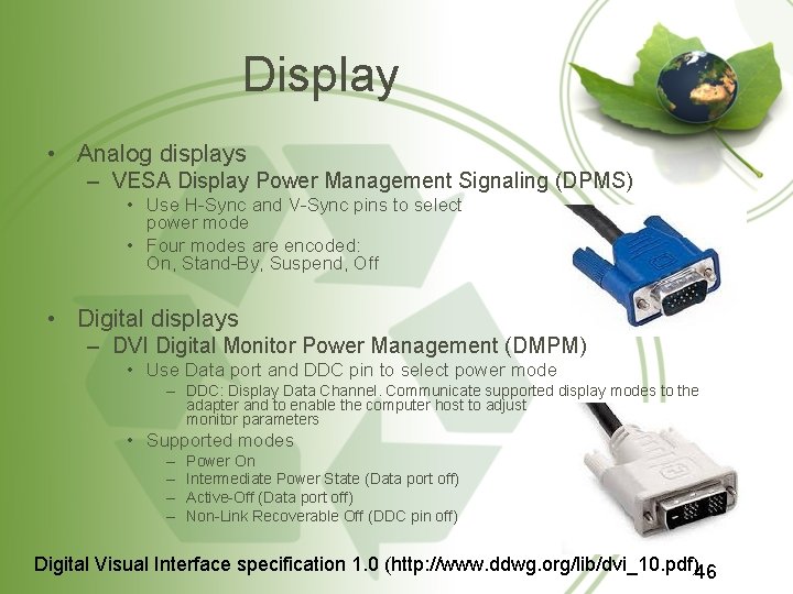 Display • Analog displays – VESA Display Power Management Signaling (DPMS) • Use H-Sync Display • Analog displays – VESA Display Power Management Signaling (DPMS) • Use H-Sync