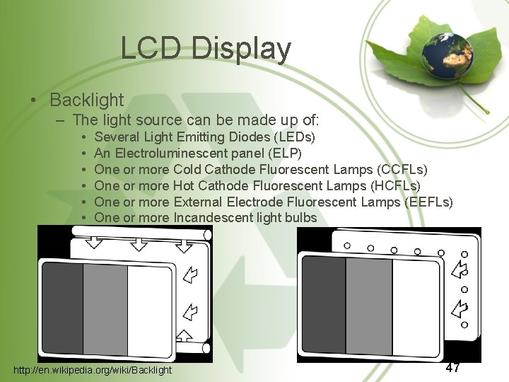 LCD Display • Backlight – The light source can be made up of: • LCD Display • Backlight – The light source can be made up of: •