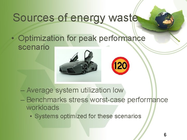Sources of energy waste • Optimization for peak performance scenario – Average system utilization Sources of energy waste • Optimization for peak performance scenario – Average system utilization