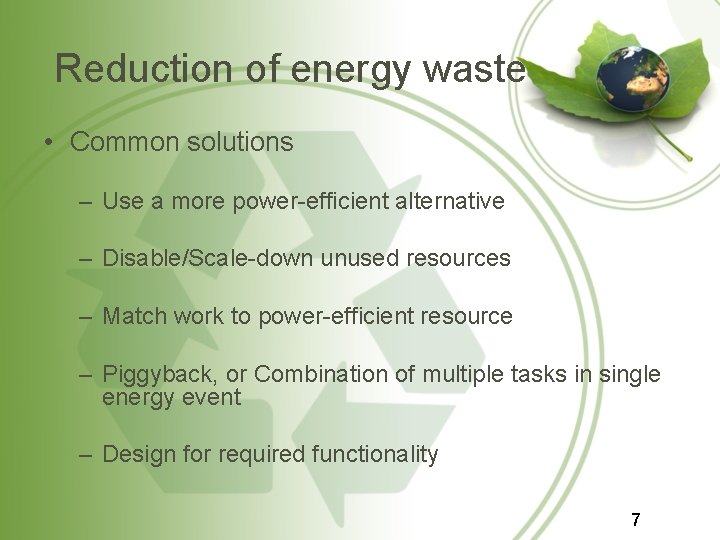 Reduction of energy waste • Common solutions – Use a more power-efficient alternative – Reduction of energy waste • Common solutions – Use a more power-efficient alternative –