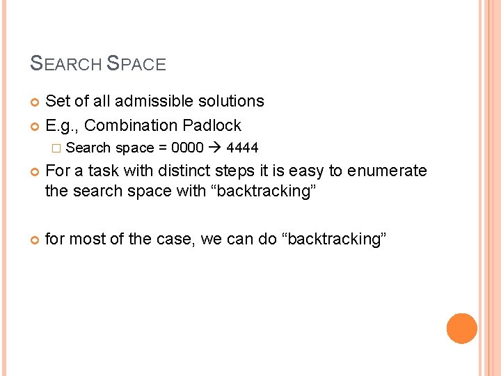 SEARCH SPACE Set of all admissible solutions E. g. , Combination Padlock � Search