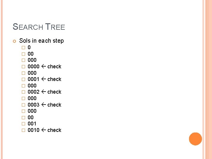 SEARCH TREE Sols in each step � � � � 0 00 0000 check