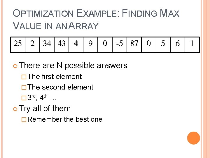 OPTIMIZATION EXAMPLE: FINDING MAX VALUE IN AN ARRAY 25 2 34 43 4 There