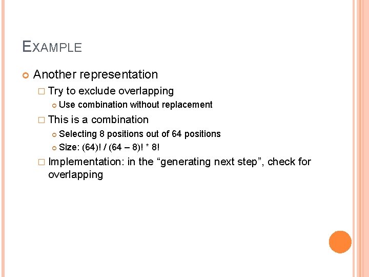 EXAMPLE Another representation � Try to exclude overlapping Use combination without replacement � This