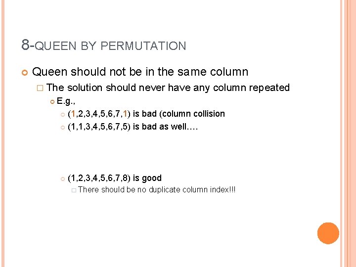 8 -QUEEN BY PERMUTATION Queen should not be in the same column � The