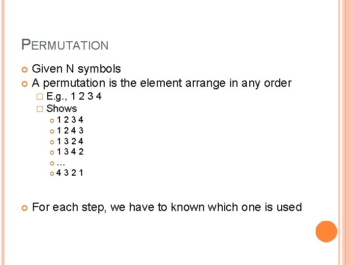PERMUTATION Given N symbols A permutation is the element arrange in any order �