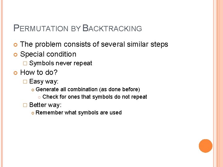 PERMUTATION BY BACKTRACKING The problem consists of several similar steps Special condition � Symbols