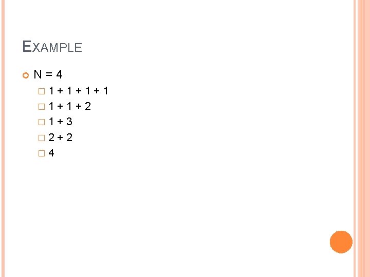 EXAMPLE N=4 � 1 +1+1+1 � 1 + 2 � 1 + 3 �