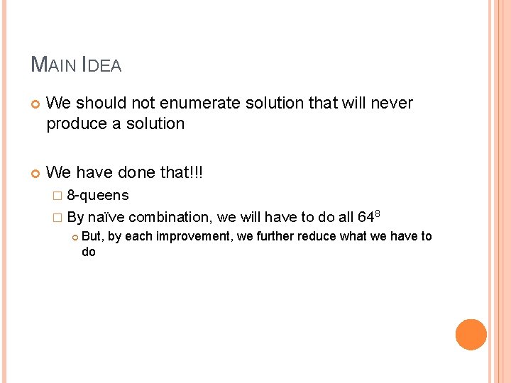 MAIN IDEA We should not enumerate solution that will never produce a solution We