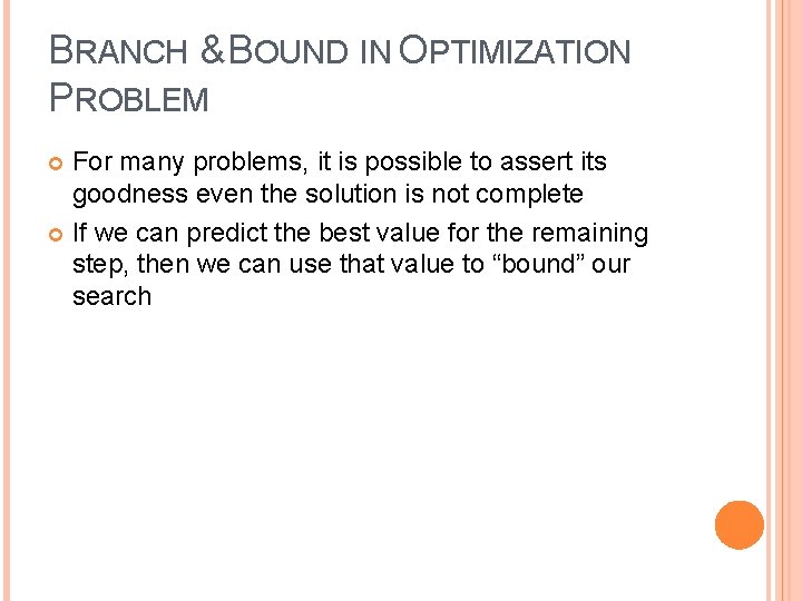 BRANCH & BOUND IN OPTIMIZATION PROBLEM For many problems, it is possible to assert