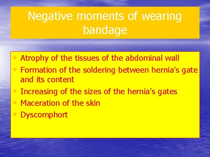 Negative moments of wearing bandage • Atrophy of the tissues of the abdominal wall