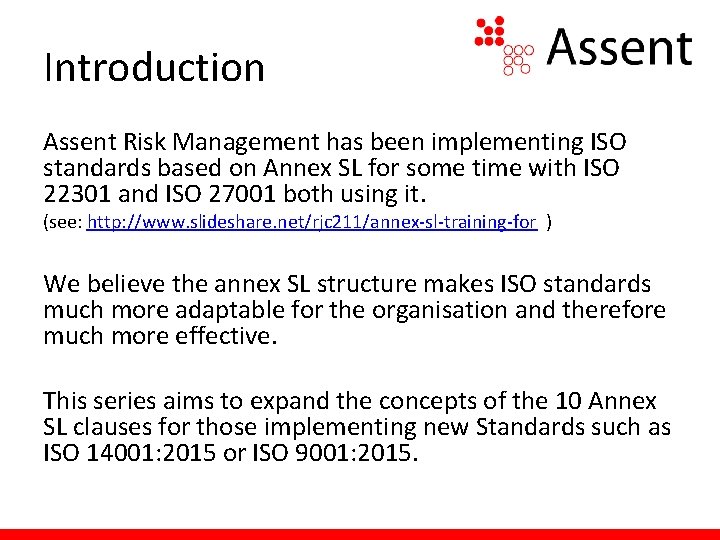 Introduction Assent Risk Management has been implementing ISO standards based on Annex SL for