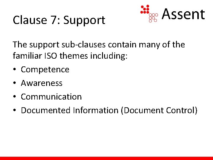 Clause 7: Support The support sub-clauses contain many of the familiar ISO themes including: