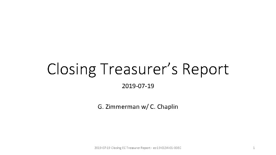 Closing Treasurer’s Report 2019 -07 -19 G. Zimmerman w/ C. Chaplin 2019 -07 -19