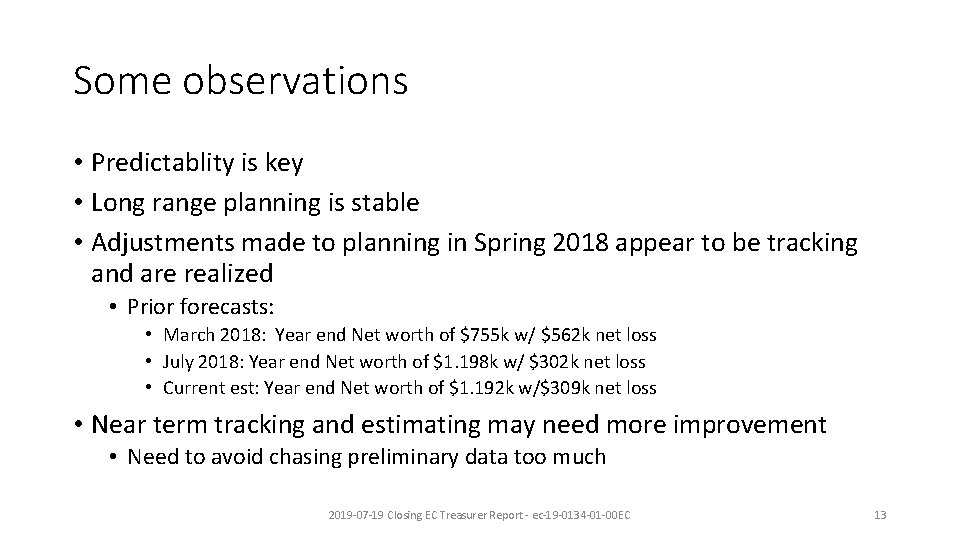 Some observations • Predictablity is key • Long range planning is stable • Adjustments