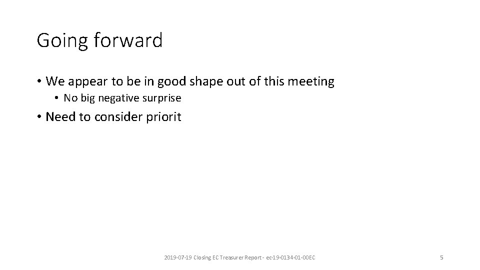 Going forward • We appear to be in good shape out of this meeting