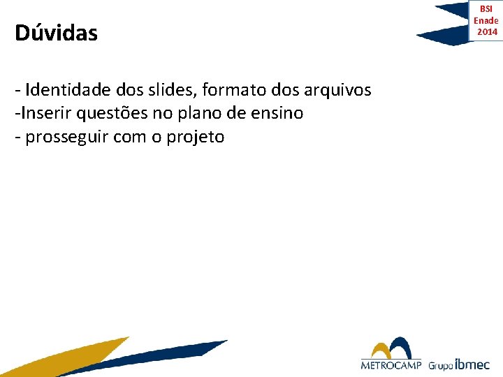 Dúvidas - Identidade dos slides, formato dos arquivos -Inserir questões no plano de ensino