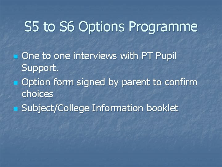 S 5 to S 6 Options Programme n n n One to one interviews