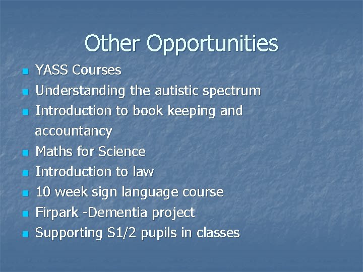 Other Opportunities n n n n YASS Courses Understanding the autistic spectrum Introduction to