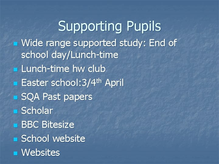 Supporting Pupils n n n n Wide range supported study: End of school day/Lunch-time