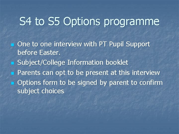 S 4 to S 5 Options programme n n One to one interview with
