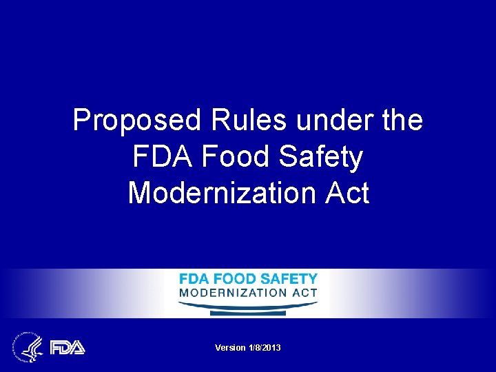 Proposed Rules under the FDA Food Safety Modernization Act Version 1/8/2013 